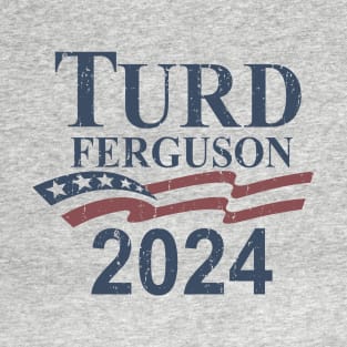 TURD FERGUSON for President 2024 Vintage T-Shirt